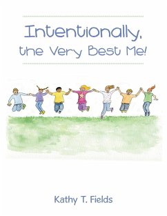 Intentionally, the Very Best Me! - Fields, Kathy T.