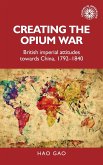 Creating the Opium War