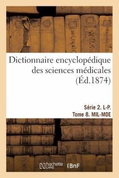 Dictionnaire Encyclopédique Des Sciences Médicales. Série 2. L-P. Tome 8. Mil-Moe - Dechambre, Amédée