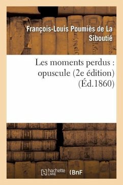 Les Moments Perdus: Opuscule (2e Édition) - Poumies de la Siboutie-F