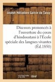 Discours Prononcés À l'Ouverture Du Cours d'Hindoustani À l'École Spéciale Des Langues Vivantes.