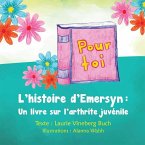 Pour Toi: L'histoire d'Emersyn: Un livre sur l'arthrite juvénile