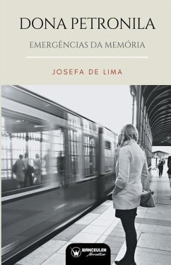 Dona Petronila: Emergências Da Memória - de Lima, Josefa