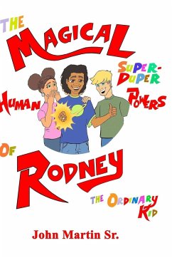 The Magical Super Duper Powers of Rodney the Ordinary Kid - Martin Sr., John