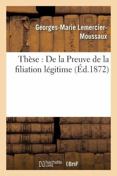 Thèse: de la Preuve de la Filiation Légitime - Lemercier-Moussaux