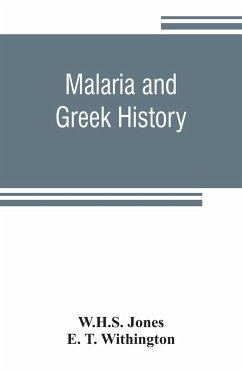 Malaria and Greek history - Jones, W. H. S.; T. Withington, E.