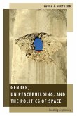 Gender, Un Peacebuilding, and the Politics of Space: Locating Legitimacy
