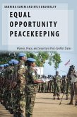 Equal Opportunity Peacekeeping: Women, Peace, and Security in Post-Conflict States