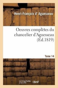 Oeuvres Complètes Du Chancelier Tome 14 - D' Aguesseau, Henri-François