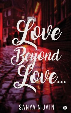 Love Beyond Love... - Sanya N. Jain