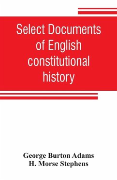 Select documents of English constitutional history - Burton Adams, George; Morse Stephens, H.
