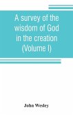 A survey of the wisdom of God in the creation; or, A compendium of natural philosophy (Volume I)