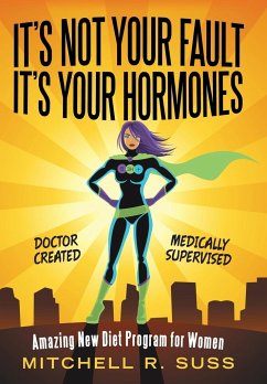 It's Not Your Fault It's Your Hormones - Suss, Mitchell R.