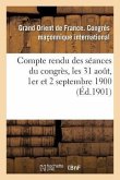 Compte Rendu Des Séances Du Congrès, Les 31 Aout, 1er Et 2 Septembre 1900