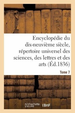 Encyclopédie Du 19ème Siècle, Répertoire Universel Des Sciences, Des Lettres Et Des Arts Tome 7 - de Saint-Priest, Ange