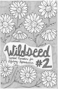 Wildseed Feminism #2: Herbal Remedies for Lifelong Reproductive Care - Blanton, Rachel