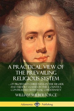 A Practical View of the Prevailing Religious System - Wilberforce, William