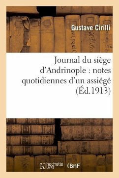 Journal Du Siège d'Andrinople: Notes Quotidiennes d'Un Assiégé - Cirilli, Gustave