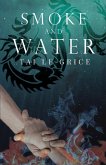 Smoke and Water Smoke and Water