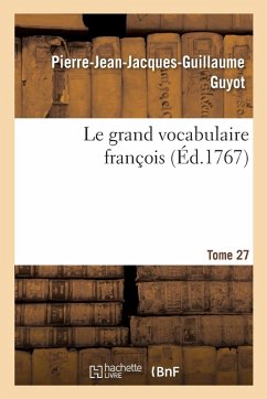 Cover Le grand vocabulaire françois. Tome 27