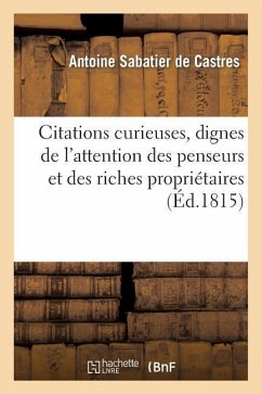 Citations Curieuses, Dignes de l'Attention Des Penseurs Et Des Riches Propriétaires. 3e Édition - Sabatier De Castres, Antoine