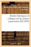 Etudes Historiques Et Critiques Sur Les Actions Possessoires