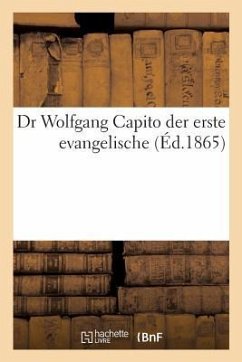 Dr Wolfgang Capito Der Erste Evangelische (Éd.1865) - Sans Auteur