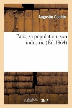 Paris, Sa Population, Son Industrie - Cochin, Augustin