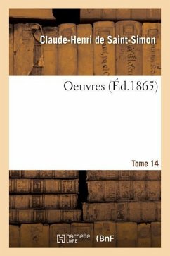 Oeuvres, Ses Dernières Volontés. Tome 14 - de Saint-Simon, Clau-Henri