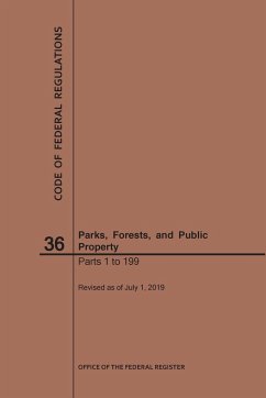 Code of Federal Regulations Title 36, Parks, Forests and Public Property, Parts 1-199, 2019 - Nara