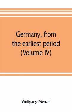 Germany, from the earliest period (Volume IV) - Menzel, Wolfgang