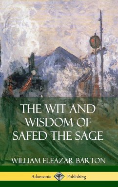 The Wit and Wisdom of Safed the Sage (Hardcover) - Barton, William Eleazar