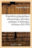 Exposition Géographique, Astronomique, Physique, Politique Et Historique En XIV Tableaux. Schémas