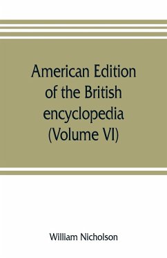 American edition of the British encyclopedia, or Dictionary of arts and sciences - Nicholson, William