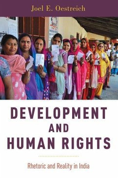 Development and Human Rights: Rhetoric and Reality in India - Oestreich, Joel E.
