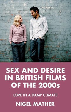 Sex and desire in British films of the 2000s - Mather, Nigel