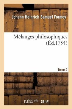 Mélanges Philosophiques. Tome 2 - Formey, Johann Heinrich Samuel