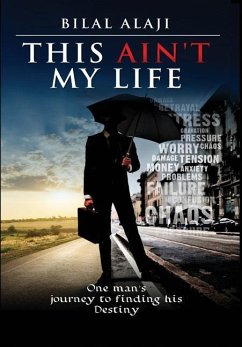 This Ain't My Life: One man's journey to finding his Destiny - Alaji, Bilal