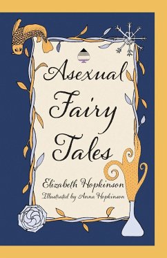 Asexual Fairy Tales - Hopkinson, Elizabeth