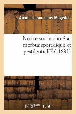Notice Sur Le Choléra-Morbus Sporadique Et Pestilentiel - Magistel, Antoine-Jean-Louis