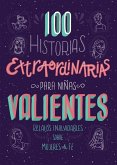 100 Historias Extraordinarias Para Niñas Valientes: Relatos Inolvidables Sobre Mujeres de Fe