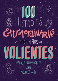 100 Historias Extraordinarias Para Niñas Valientes: Relatos Inolvidables Sobre Mujeres de Fe - Compiled By Barbour Staff; Fischer, Jean