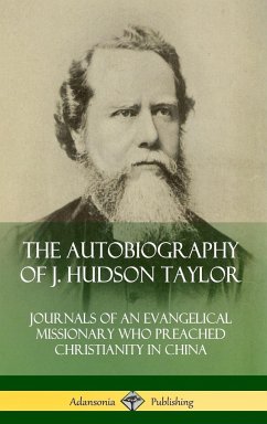 The Autobiography of J. Hudson Taylor - Taylor, J. Hudson