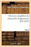 Oeuvres Complètes Du Chancelier Tome 5