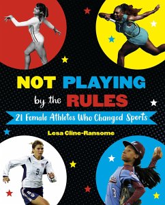 Not Playing by the Rules: 21 Female Athletes Who Changed Sports - Cline-Ransome, Lesa