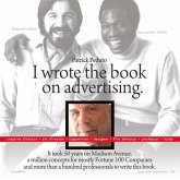 I Wrote the Book on Advertising.: It Took 50 Years on Madison Ave, a Million Concepts.... Volume 1