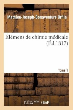 Élémens de Chimie Médicale. Tome 1 - Orfila, Mathieu-Joseph-Bonaventure