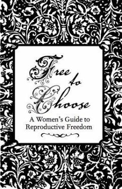 Free to Choose: A Women's Guide to Reproductive Freedom - Eberhardt, Esther