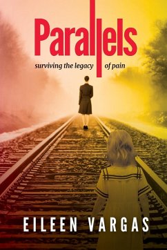 Parallels - surviving the legacy of pain - Eileen, Vargas