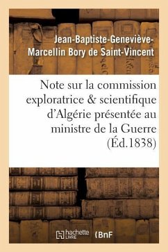 Note Sur La Commission Exploratrice Et Scientifique d'Algérie Au Ministre de la Guerre - Bory de Saint-Vincent, Jean-Baptiste-Geneviève-Marcellin